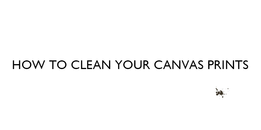 clean your canvas prints